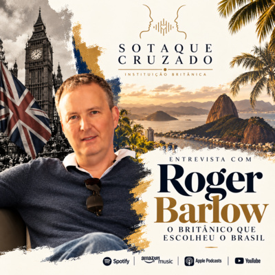 Roger Barlow - O Britânico que Escolheu o Brasil.