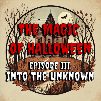 The Magic of Halloween - Episode III: Into The Unknown