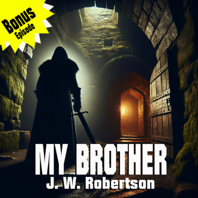 Bonus Episode - My Brother by J W Robertson