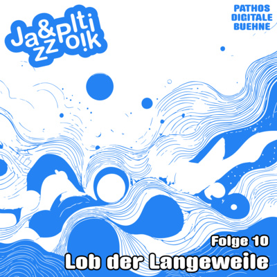 Folge 10 - Lob der Langeweile
