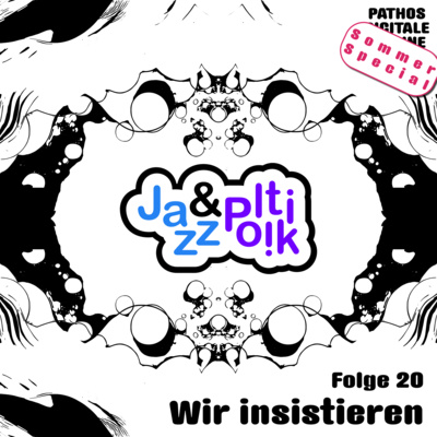 Folge 20 - Wir insistieren