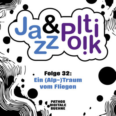 Folge 32 - Ein (Alp-)Traum vom Fliegen