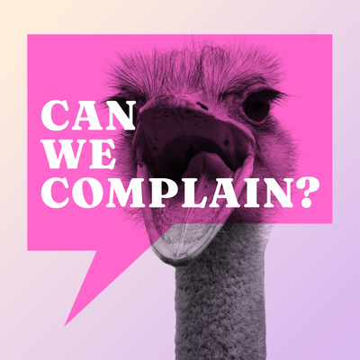 Introducing the Can We Complain? Podcast
