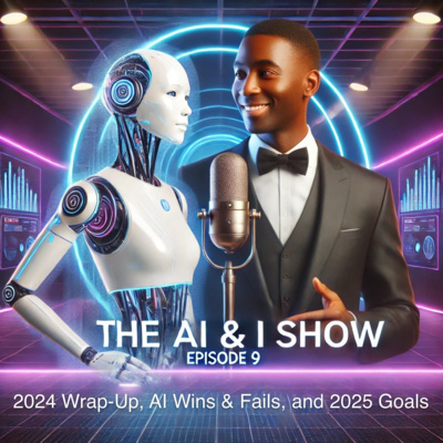 2024 Wrap-Up & 2025 Outlook | The AI & I Show - Episode 9 