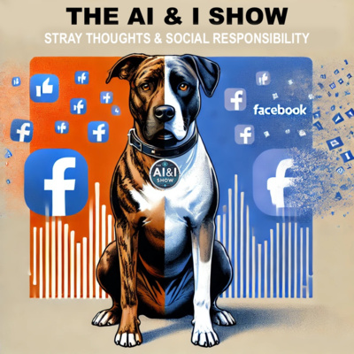 Stray Thoughts & Facebook’s Fallout | The AI & I Show - Episode 11