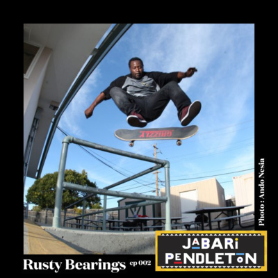  Rusty Bearings Ep 002 - Jabari Pendleton
