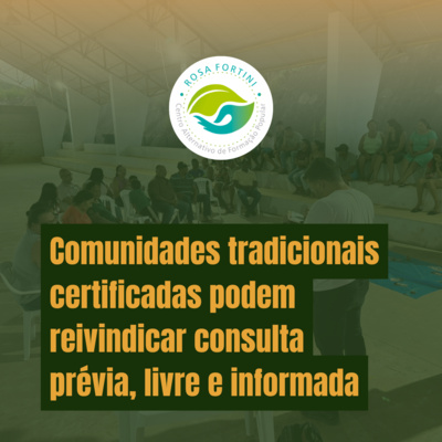 Comunidades tradicionais certificadas podem reivindicar consulta prévia, livre e informada