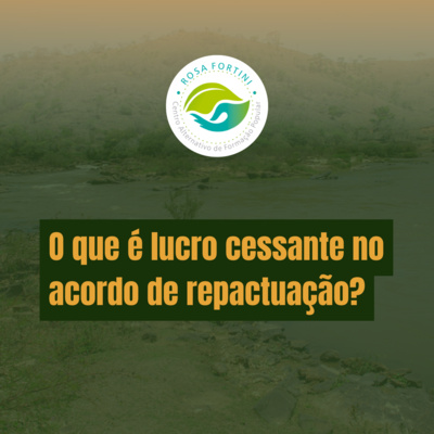 O que é lucro cessante no acordo de repactuação?