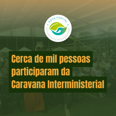 Cerca de mil pessoas participam da Caravana Interministerial