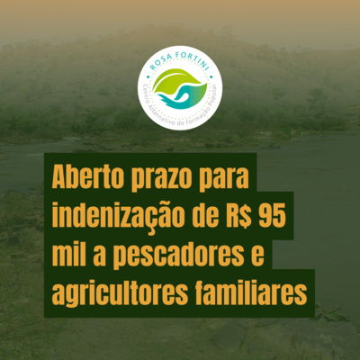 Aberto prazo para indenização de R$ 95 mil a pescadores e agricultores familiares