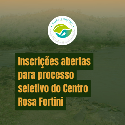 Inscrições abertas para processo seletivo do Centro Rosa Fortini