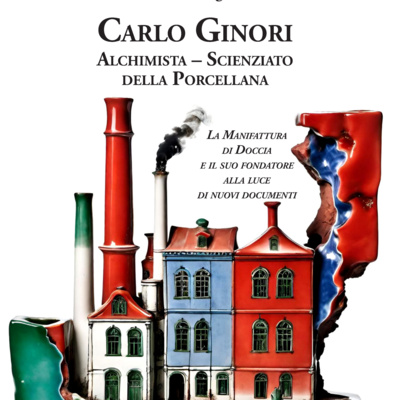 Simone Fagioli - Carlo Ginori. Alchimista-Scienziato della Porcellana