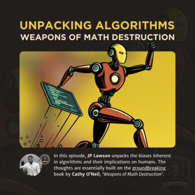 Unpacking Algorithms - Weapons of Math Destruction by JP Lawson
