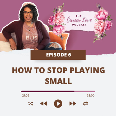 How to Stop Playing Small (and start feeling worthy)