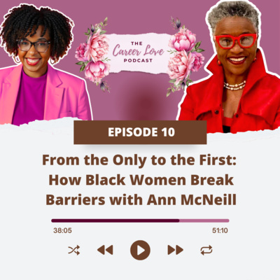From the Only to the First: How Black Women Break Barriers with Ann McNeill