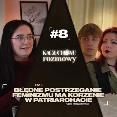 #8 Błędne widzenie feminizmu ma korzenie w patriarchacie | Agata Marszałkowska
