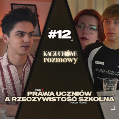 #12 Prawa uczniów a rzeczywistość szkolna | Kacper Nowicki