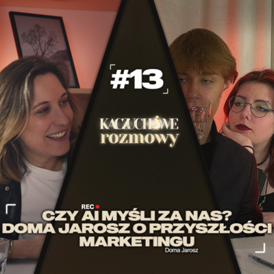 #13 Czy AI myśli za nas? – Doma Jarosz o przyszłości marketingu