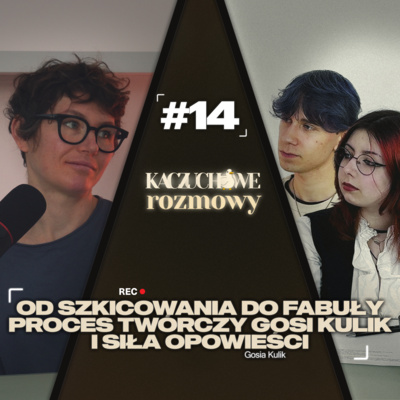 #14 Od szkicownika do fabuły - proces twórczy Gosi Kulig i siła opowieści