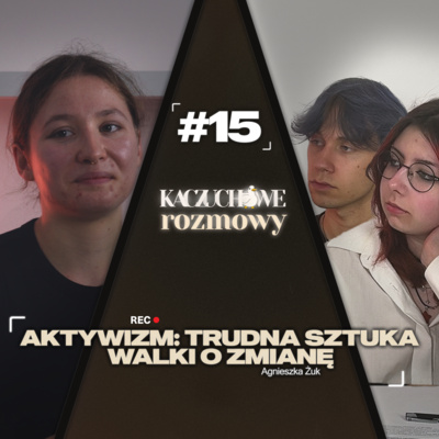 #15 Trudna sztuka walki o zmianę - aktywizm | Agnieszka Żuk