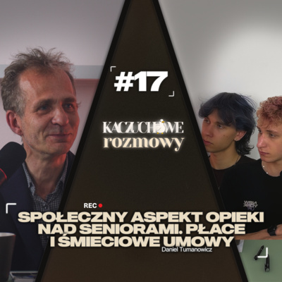 #17 Płace i śmieciowe umowy - opieka nad seniorami | Daniel Tumanowicz