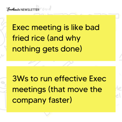 #59 Exec meeting is like bad fried rice (and why nothing gets done)
