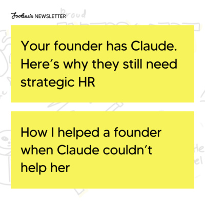 #72 Your founder has Claude. Here’s why they still need strategic HR