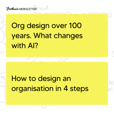 #76 Org design over 100 years. What changes with AI?