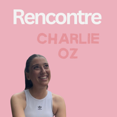 RENCONTRE AVEC CHARLIE OZ 