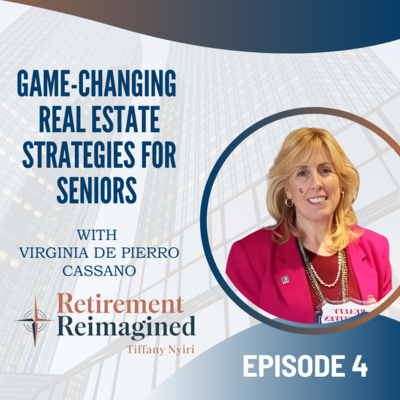 🎙️ Game-Changing Real Estate Strategies for Seniors with Virginia De Pierro Cassano - EP 4