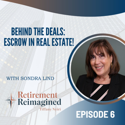 Behind the Deals: Escrow in Real Estate with Sondra Lind! - EP 6