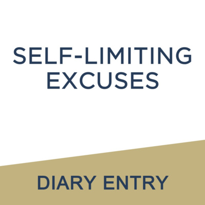 Diary Entry: Self-Limiting Excuses