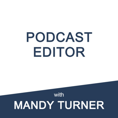 Podcast Editor: Mandy Turner