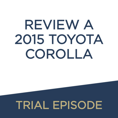 Trial: Motoring Journalist - Review a 2015 Toyota Corolla | Starting from scratch and getting noticed, whatever your niche + Breaking into and navigating a shrinking industry