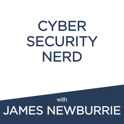 Cyber Security Nerd: James Newburrie | Do we actually need to do this? + Emotional Intelligence as a tool + weaselling into a career + rethinking the budget + AI and quantum computing