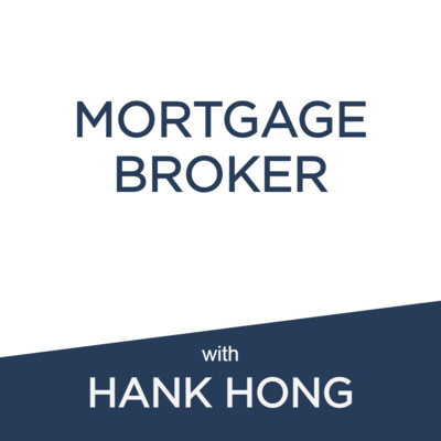 Mortgage Broker: Hank Hong | How to be a good Broker + Putting the customer first + What those awards mean + Breaking into the top 1%
