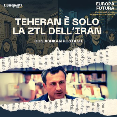 Teheran è solo la ZTL dell'Iran - Ep. 18