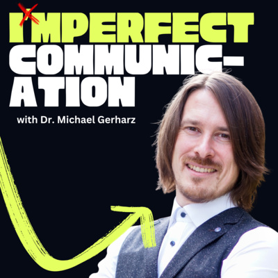 How to Communicate: From Being Right to Getting It Right with Dr. Michael Gerharz