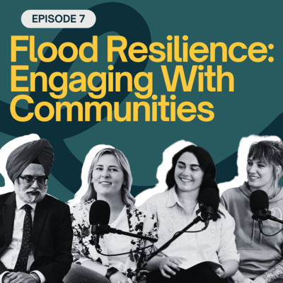 Flood Resilience: Engaging with Communities (S1:E7)