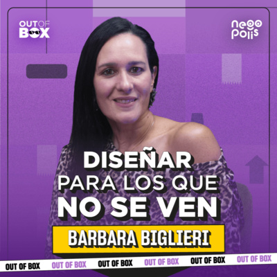 La arquitectura inclusiva sí existe | Barbara Biglieri | Out of Box Ep. 27 | Negópolis