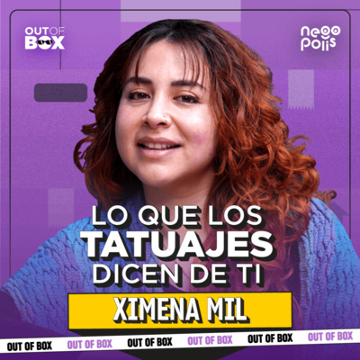 Antes de tatuarte, te hace un ritual | Ximena Mil | Out of Box Ep. 28 | Negópolis
