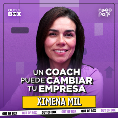 Cómo un coach forma a los líderes del mañana | Carla Olavarría | Out of Box Ep. 29 | Negópolis