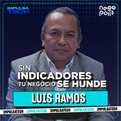 De la intuición al control: cómo los indicadores salvan tu negocio | Impulsatech T2 EP.5 | Negópolis