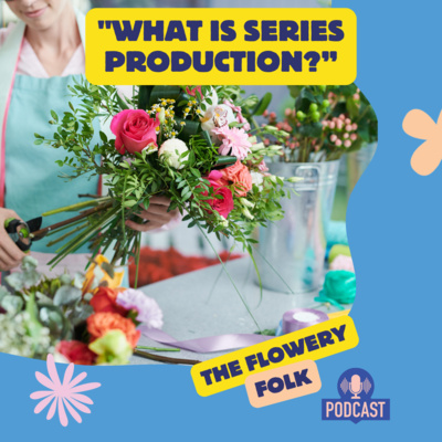 "Design Smarter, Not Harder: The Power of Series Production in Your Flower Shop"