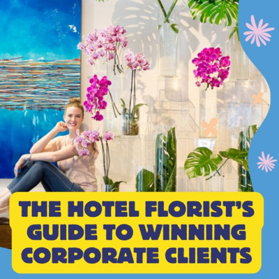 The Hotel Florist’s Guide to Winning Corporate Clients