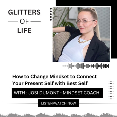 What Self-Awareness, Mindset, and Forgiveness Do to Unlock Your Best Self with Josi Dumont