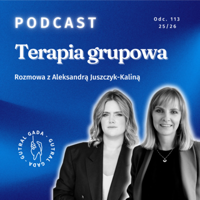 Terapia grupowa. Rozmowa z Aleksandrą Juszczyk-Kaliną