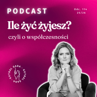 Ile żyć żyjesz? Czyli o współczesności
