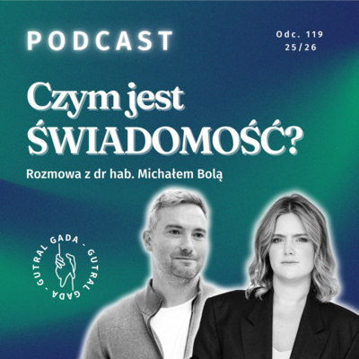 Czym jest ŚWIADOMOŚĆ? Rozmowa z dr hab. Michałem Bolą