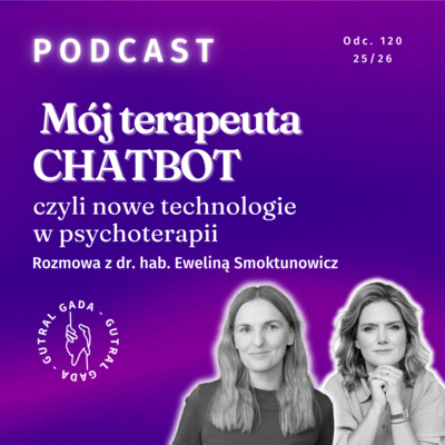 Mój terapeuta CHATBOT, czyli nowe technologie w psychoterapii. Rozmowa z dr. hab. Eweliną Smoktunowicz
